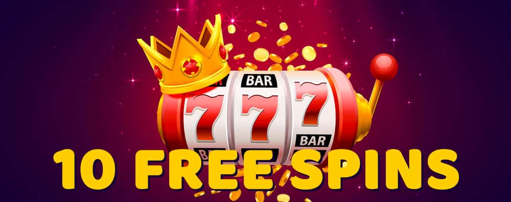 Get 10 Free Spins on Registration Your Guide to No Deposit Bonuses